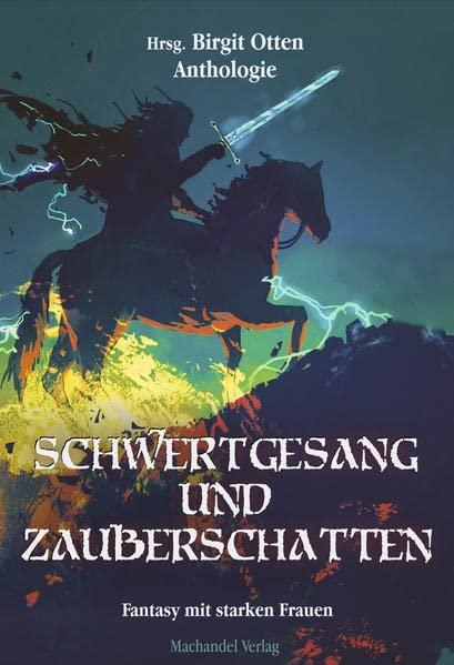 Schwertgesang und Zauberschatten: Fantasy mit starken Frauen