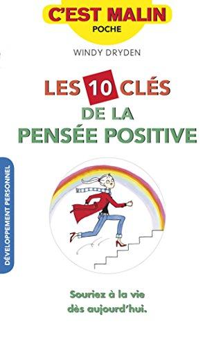 Les 10 clés de la pensée positive : souriez à la vie dès aujourd'hui