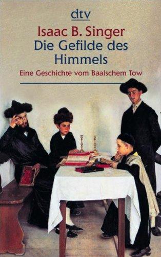 Die Gefilde des Himmels: Eine Geschichte vom Baalschem Tow