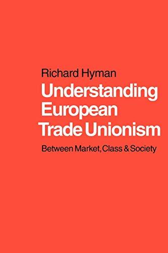 Understanding European Trade Unionism: Between Market, Class and Society