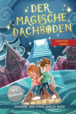 Der magische Dachboden - Leichter lesen: Ein spannendes Kinderbuch mit Silbengliederung zum Selberlesen ab 7 Jahre