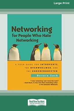 Networking for People Who Hate Networking: A Field Guide for Introverts, the Overwhelmed and the Underconnected (16pt Large Print Edition)