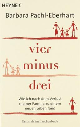 Vier minus drei: Wie ich nach dem Verlust meiner Familie zu einem neuen Leben fand