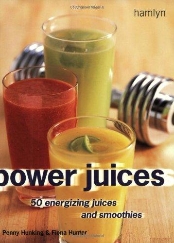 Power Juices: 50 Energizing Juices and Smoothies