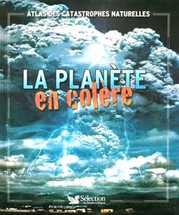 La planète en colère : atlas des catastrophes naturelles