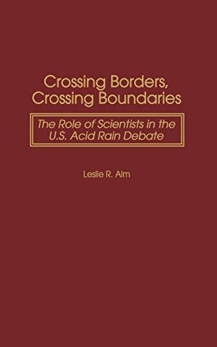 Crossing Borders, Crossing Boundaries: The Role of Scientists in the U.S. Acid Rain Debate