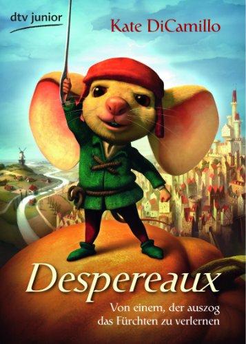 Despereaux: Von einem, der auszog das Fürchten zu verlernen