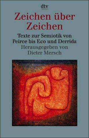 Zeichen über Zeichen. Texte zur Semiotik von Peirce bis Eco und Derrida