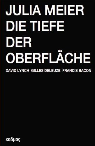 Die Tiefe der Oberfläche. David Lynch Gilles Deleuze Francis Bacon (Kaleidogramme)