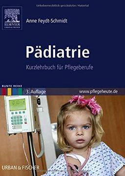 Pädiatrie: Kurzlehrbuch für Pflegeberufe (Bunte Reihe)