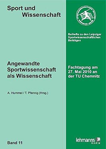 Angewandte Sportwissenschaft als Wissenschaft: Fachtagung am 27. Mai 2010 an der TU Chemnitz (Sport und Wissenschaft)