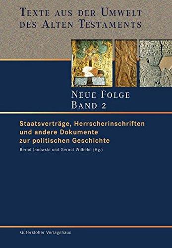 Texte aus der Umwelt des Alten Testaments. Neue Folge. Band 2, Staatsverträge, Herrscherinschriften und andere Dokumente zur politischen Geschichte