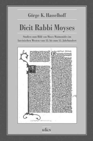 Dicit Rabbi Moyses: Studien zum Bild von Moses Maimonides im lateinischen Westen vom 13. bis zum 15. Jahrhundert