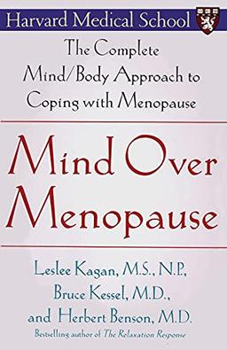 Mind Over Menopause: The Complete Mind/Body Approach to Coping with Menopause