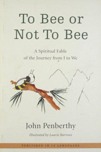 To Bee or Not to Bee: A Spiritual Fable of the Journey from I to We