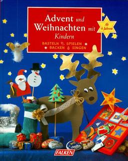 Advent und Weihnachten mit Kindern. Basteln, Spielen, Backen, Singen. Ab 4 Jahren.