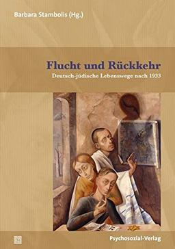 Flucht und Rückkehr: Deutsch-jüdische Lebenswege nach 1933 (Haland & Wirth)