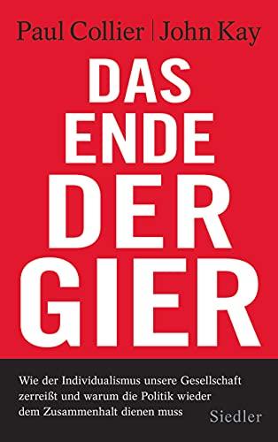 Das Ende der Gier: Wie der Individualismus unsere Gesellschaft zerreißt - und warum die Politik wieder dem Zusammenhalt dienen muss