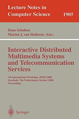 Interactive Distributed Multimedia Systems and Telecommunication Services: 7th International Workshop, Idms 2000 Enschede, The Netherlands, October ... Notes in Computer Science, 1905, Band 1905)