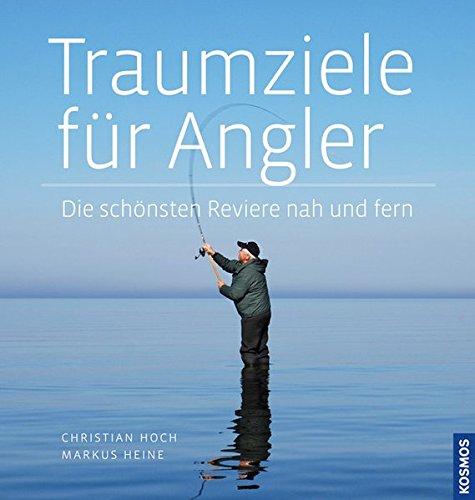 Traumziele für Angler: Die schönsten Reviere nah und fern