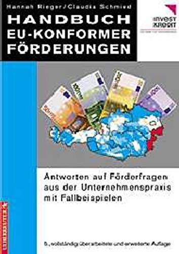 Handbuch EU-konformer Förderungen: Antworten auf Förderfragen aus der Unternehmenspraxis mit Fallbeispielen