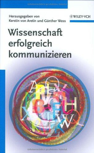 Wissenschaft erfolgreich kommunizieren: Erfolgsfaktoren der Wissenschaftskommunikation