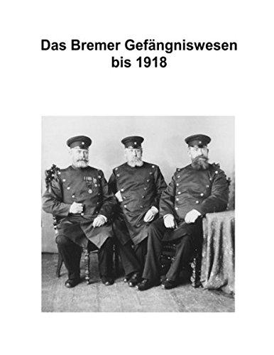 Zur Geschichte des Bremer Gefängniswesens: Band I