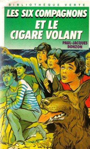 LES SIX COMPAGNONS ET LE CIGARE VOLANT (Biblitheque Verte)