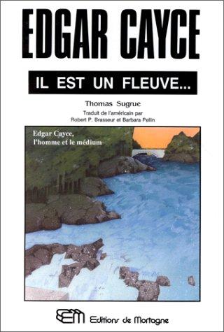 Edgar Cayce, il est un fleuve... L'Homme et le médium (Mortagne Grand)