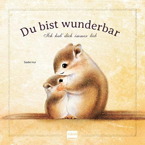 Du bist wunderbar - Ich hab dich immer lieb: Liebevolles Bilderbuch über Mitgefühl und Hilfsbereitschaft, für Kinder ab 4 Jahren - Ein perfektes Geschenkbuch für einen besonderen Menschen