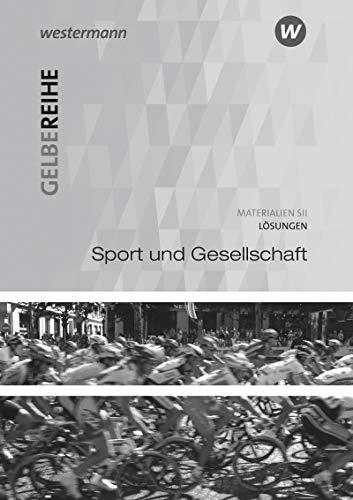 Gelbe Reihe / Materialien für den Sekundarbereich II - Ausgabe 2015: Sport und Gesellschaft: Lösungen