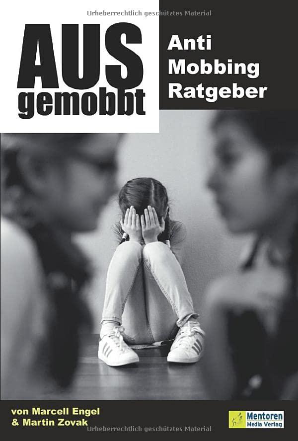 Ausgemobbt: Anti Mobbing Ratgeber