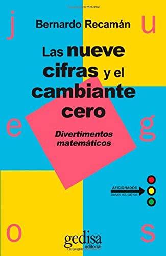 Las Nueve Cifras y el Cambiante Cero: Divertimentos matematicos (Juegos (gedisa))