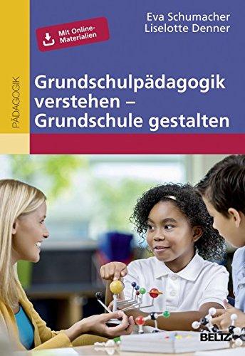 Grundschulpädagogik verstehen - Grundschule gestalten: Mit Online-Materialien