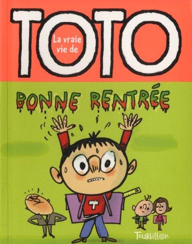 La vraie vie de Toto. Vol. 1. Bonne rentrée Toto !