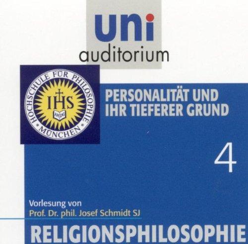 Religionsphilosophie, Teil 4 Personalität und ihr tieferer Grund (Reihe: uni auditorium) Länge: ca. 62 Min. 1 CD