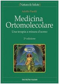 Medicina ortomolecolare. Una terapia a misura d'uomo