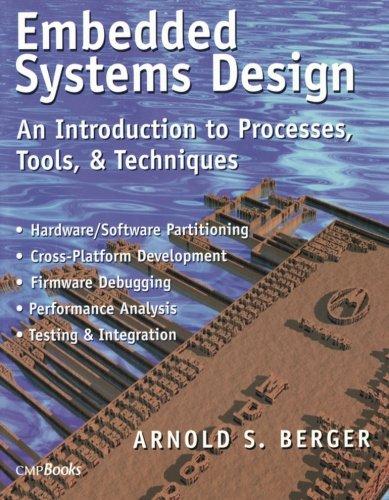 Embedded Systems Design: An Introduction to Processes, Tools, and Techniques