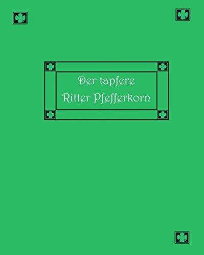 Der tapfere Ritter Pfefferkorn und andere siebenbürgische Märchen und Geschichten: Gesammelt und bearbeitet von Anneliese Thudt und Gisela Richter (Literatur aus Siebenbürgen)