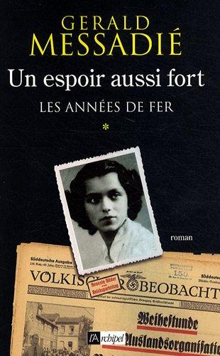 Un espoir aussi fort. Vol. 1. Les années de fer