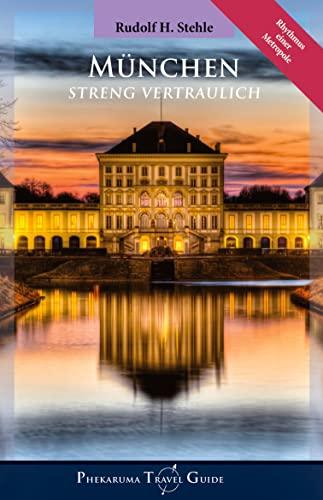 München: Streng Vertraulich (Phekaruma Travel Guides: Streng Vertraulich)