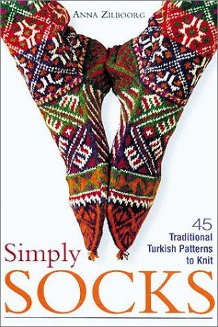 Simply Socks: 45 Traditional Turkish Patterns to Knit: 45 Traditional Patterns to Knit