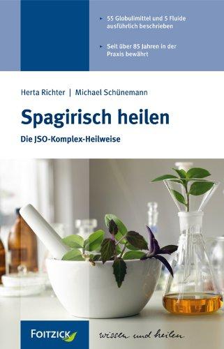 Spagirisch heilen: Die JSO-Komplex-Heilweise