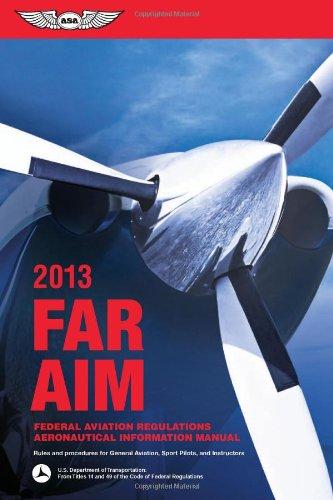 FAR/AIM: Federal Aviation Regulations Aeronautical Information Manual: Rules for Procedures for General Aviation, Sport Pilots,