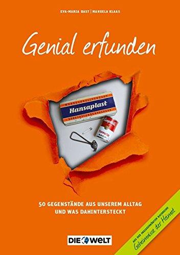 Genial erfunden: 50 Gegenstände aus unserem Alltag und was dahintersteckt (Überregionale Geheimnisse / 50 verblüffende Geschichten)