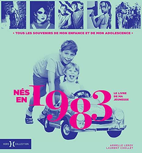 Nés en 1983 : le livre de ma jeunesse : tous les souvenirs de mon enfance et de mon adolescence