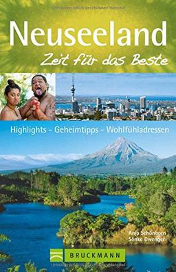 Reiseführer Neuseeland Zeit für das Beste: Highlights - Geheimtipps - Wohlfühladressen. Entdecken Sie die Nordinsel, Wellington und Auckland. Ideal für Ihre Neuseeland-Rundreise oder zum Wandern.