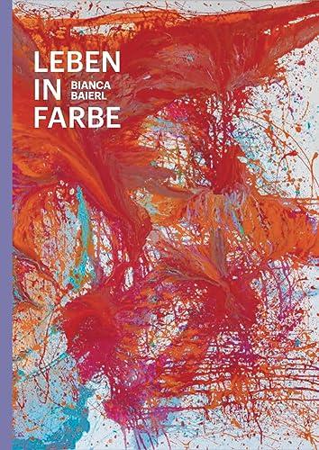 Bianca Baierl: Leben in Farbe