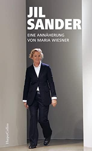 Jil Sander. Eine Annäherung: Die bekannteste Modedesignerin Deutschlands | Über Stil, Nachhaltigkeit und Erfolg | Mit zahlreichen Fotos und Exklusivinterviews mit ehemaligen Weggefährten | Woman Pure!