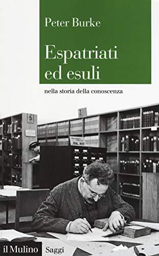 Espatriati ed esuli nella storia della conoscenza (Saggi, Band 888)